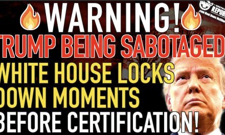 WARING! Major Trump Sabotage Underway! White House Locks Down Moments Before Certification!